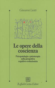 Le opere della coscienza. Psicopatologia e psicoterapia nella prospettiva cognitivo-evoluzionista.pdf