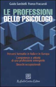 Le professioni dello psicologo. Percorsi formativi in Italia e in Europa. Competenze e attività di una professione emergente. Sbocchi occupazionali.pdf