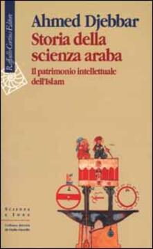 Storia della scienza araba. Il patrimonio intellettuale dellIslam.pdf