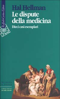 Le dispute della medicina. Dieci casi esemplari