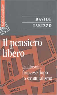 Il pensiero libero. La filosofia francese dopo lo strutturalismo