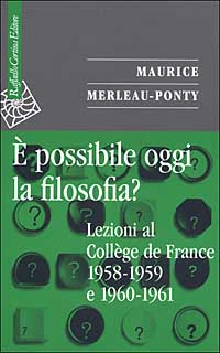 È possibile oggi la filosofia? Lezioni al Collège de France 1958-1959 e 1960-1961 Scarica PDF EPUB
