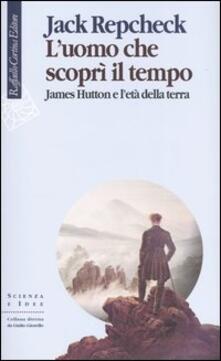 L uomo che scoprì il tempo. James Hutton e letà della terra.pdf