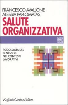 Salute organizzativa. Psicologia del benessere nei contesti lavorativi.pdf