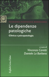 Image of Le dipendenze patologiche. Clinica e psicopatologia