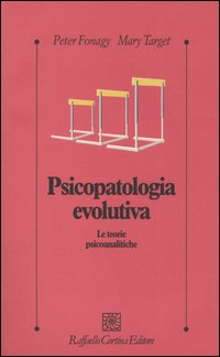 Psicopatologia evolutiva. Le teorie psicoanalitiche