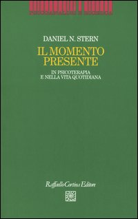 Il momento presente. In psicoterapia e nella vita quotidiana