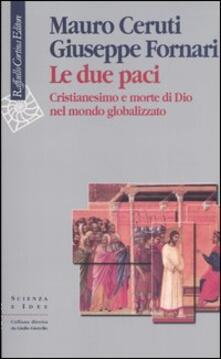 Le due paci. Cristianesimo e morte di Dio nel mondo globalizzato.pdf