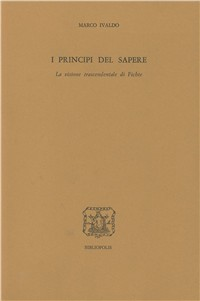 I principi del sapere. La visione trascendentale di Fichte