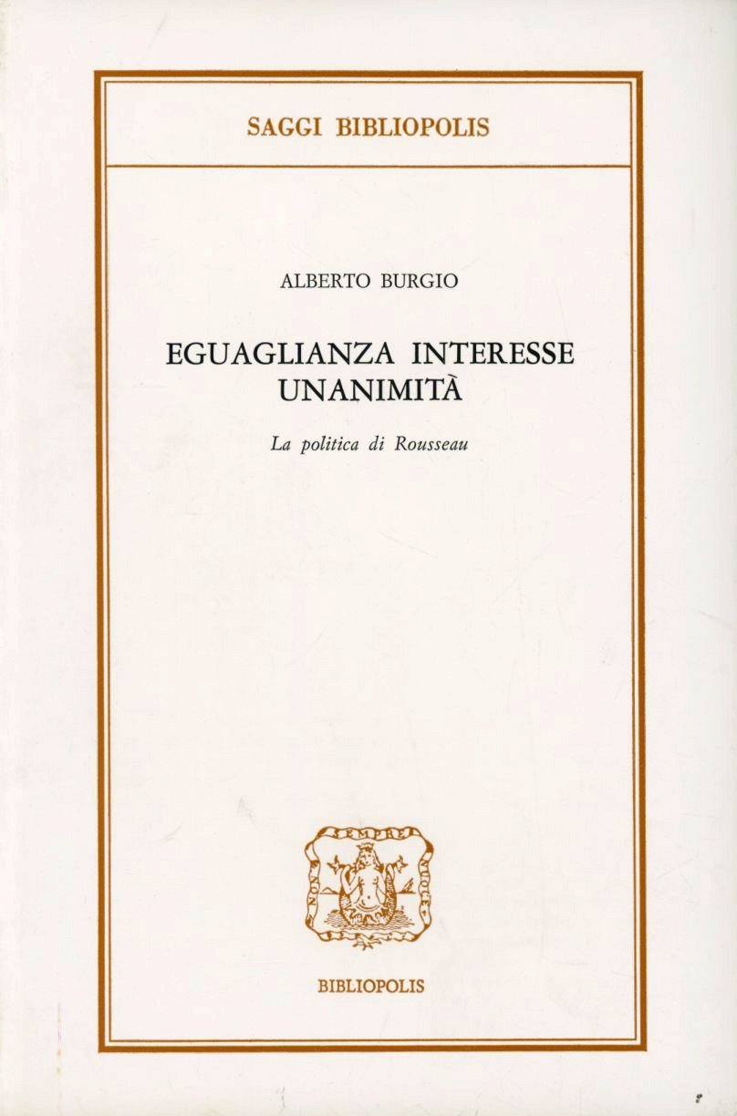 Eguaglianza, interesse, unanimità. La politica di Rousseau