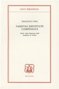 Varietas identitate compensata. Studio sulla formazione della metafisica di Leibnitz