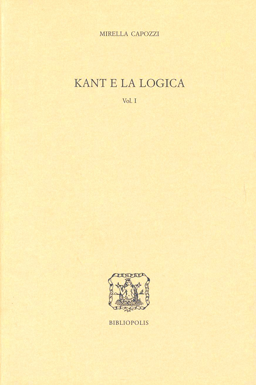 Kant e la logica. Vol. 1