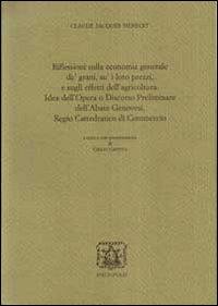 Riflessioni sulla economia generale de' grani, su i loro prezzi, e sugli effetti dell'agricoltura