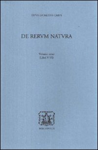 De rerum natura. Vol. 3: Libri 5°-6°.