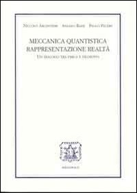 Meccanica quantistica, rappresentazione, realtà. Un dialogo tra fisica e filosofia