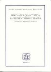 Libro Meccanica quantistica, rappresentazione, realtà. Un dialogo tra fisica e filosofia Niccolò Argentieri Angelo Bassi Paolo Pecere