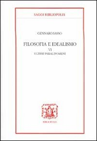 Filosofia e idealismo. Vol. 6: Ultimi paralipomeni.