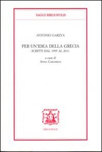 Per un'idea della Grecia. Scritti dal 1995 al 2011