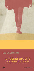 Libro Il nostro bisogno di consolazione Stig Dagerman