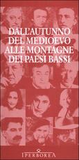 Libro Dall'autunno del Medioevo alle montagne dei Paesi Bassi. La letteratura nederlandese in traduzione italiana