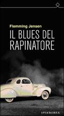Libro Il blues del rapinatore Flemming Jensen