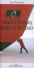 Libro Sangue caldo, nervi d'acciaio Arto Paasilinna