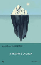Libro Il tempo e l'acqua Andri Snær Magnason