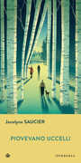 Libro Piovevano uccelli Jocelyne Saucier