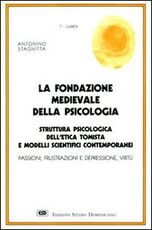 Libro La fondazione medievale della psicologia. Struttura psicologica dell'etica tomista e modelli scientifici contemporanei Antonino Stagnitta