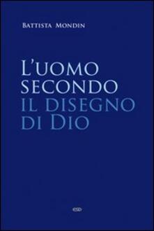 L uomo secondo il disegno di Dio. Trattato di antropologia teologica.pdf