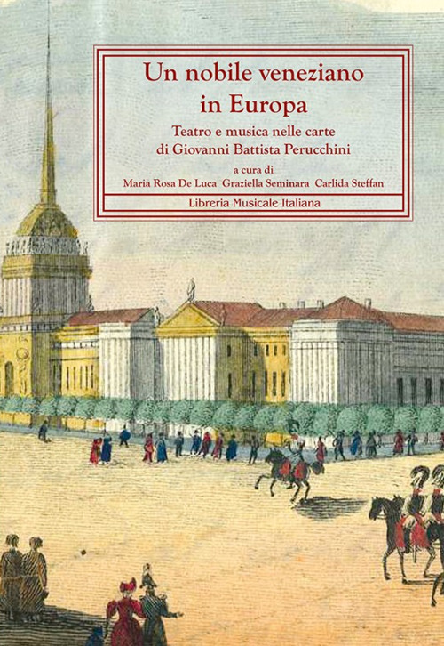 Image of Un nobile veneziano in Europa. Teatro e musica nelle carte di Giovanni Battista Perucchini
