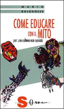Come educare con il mito. Per una cultura non sessista.pdf
