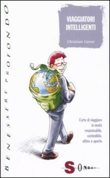 Viaggiatori intelligenti. Larte di viaggiare in modo responsabile, sostenibile, attivo e aperto.pdf