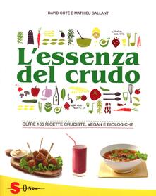 L essenza del crudo. Oltre 180 ricette crudiste, vegan e biologiche.pdf
