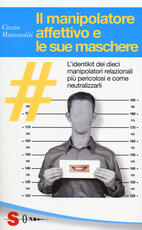 Libro Il manipolatore affettivo e le sue maschere Cinzia Mammoliti