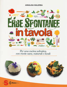 Erbe spontanee in tavola. Per una cucina selvatica, con ricette sane, naturali e locali.pdf