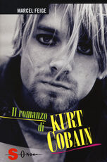 Libro Il romanzo di Kurt Cobain Marcel Feige