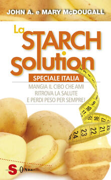 La Starch solution. Speciale Italia. Mangia il cibo che ami, ritrova la sapute e perdi peso per sempre!.pdf