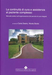 La continuità di cure e assistenza al paziente complesso. Manuale pratico sullorganizzazione dei percorsi di cura integrati.pdf