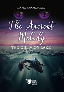 The ancient melody. The oblivion lake. Ediz. italiana.pdf