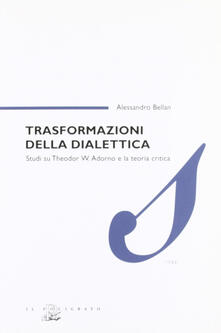 Trasformazioni della dialettica. Studi su Theodor W. Adorno e la teoria critica.pdf
