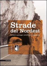 Image of Strade del Nordest. Territori e paesaggi, architettura e ingegneria