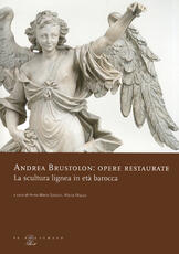 Libro Andrea Brustolon. Opere restaurate. La scultura lignea in età barocca