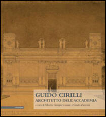 Libro Guido Cirilli. Architetto dell'accademia
