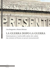 Libro La guerra dopo la guerra. Sistemazione e tutela delle salme dei caduti dai cimiteri al fronte ai sacrari monumentali Lisa Bregantin Bruno Brienza