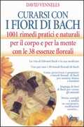 Libro Curarsi con i fiori di Bach. 1001 rimedi pratici e naturali per il corpo e per la mente con le 38 essenze floreali David F. Vennells