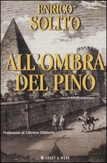 Libro All'ombra del pino. Giallo risorgimentale Enrico Solito