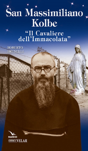 Padre Kolbe. «Il cavaliere dell'Immacolata»