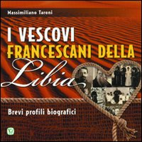 I vescovi francescani della Libia. Brevi profili biografici