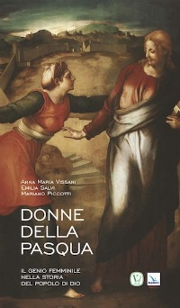 Donne della Pasqua. Il genio femminile nella storia del popolo di Dio